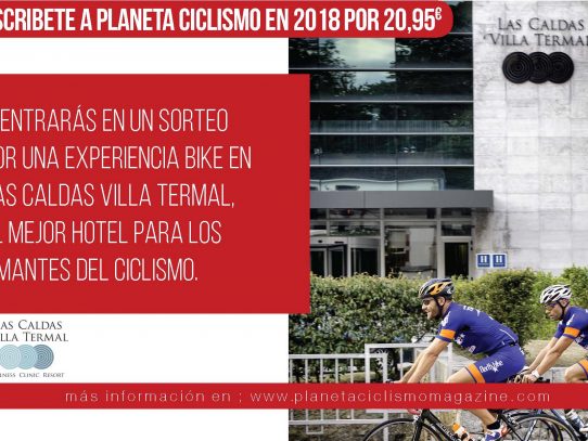 Gana un fin de semana en Las Caldas suscribiendote a Planeta Ciclismo