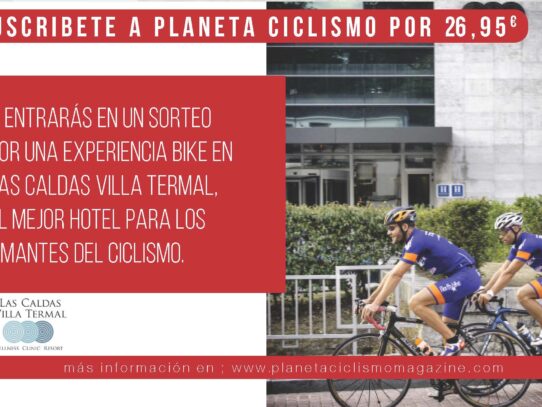 Suscríbete a Planeta Ciclismo en 2021 y gana una estancia en Las Caldas